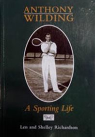 Anthony Wilding - A Sporting Life